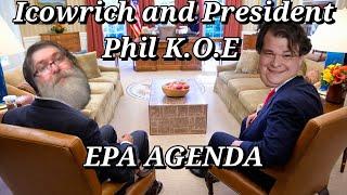 President Phil K.O.E.'s EPA Agenda - with Icowrich