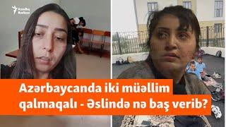 "Mənə deyir dəlisən" - Azərbaycanda iki müəllim qalmaqalı