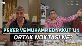 MUHAMMED YAKUT KİMDİR? SEDAT PEKER İLE ORTAK NOKTASI NE?