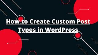 How to Create Custom Post Types in WordPress