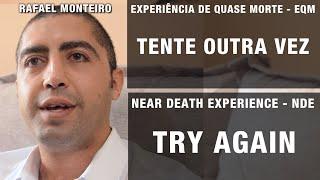 EXPERIÊNCIA QUASE MORTE – Tente outra vez | NDE – Try again