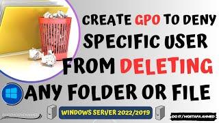 Create a GPO to Prevent a Specific User From Deleting Any Folder or File | Windows Server2022/2019