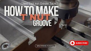 How to make a T Nut Groove  - Surface Grinder Shop Made Table - Part 5 - Tavolo Rettifica