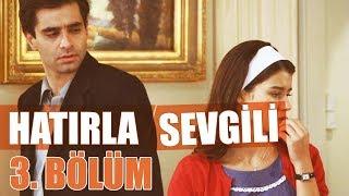 Hatırla Sevgili 3. Bölüm