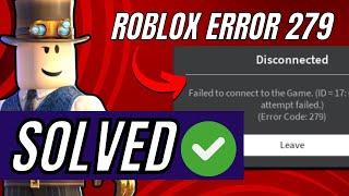 Roblox Error 279 Fixed in 5 minutes | Failed to Connect to the game (ID = 17)