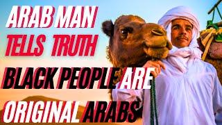 Arab Man Tells TRUTH About Black People Being The Original Arabs