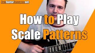 Jazz Guitar: How to Play Scale Patterns (some tips on technique) - Jazz Guitar Lesson