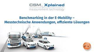 CSM Xplained - Benchmarking in der E-Mobility – Messtechnische Anwendungen, effiziente Lösungen