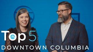 Top 5 | Downtown Columbia