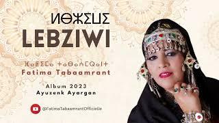 Fatima Tabaamrant : LEBZIWI (Album 2023 : Ayuzenk Ayargan)