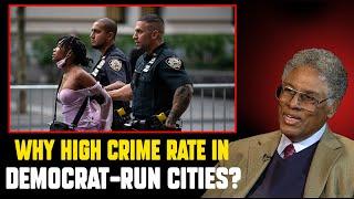 Why High Crime Rate in Democrat-Run Cities? Thomas Sowell