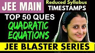 JEE MAINS : QUADRATIC EQUATIONS :  TOP 50 PRACTICE QUESTIONS - JEE REDUCED SYLLABUS | NEHA AGRAWAL