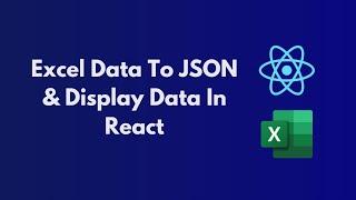 Fetch Data from Excel File to Json And Display Data in React JS | Part 1