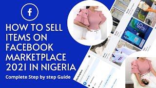 How to Sell Items on Facebook Marketplace 2021 in Nigeria | Complete Step by Step Guide.