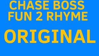 Fun 2 Rhyme For Chase Boss Original