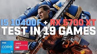 I5 10400F + RX 5700 XT | Test in 19 Games