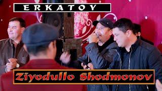 Ziyodullo Shodmonov Erkatoy Зиёдулло Шодмонов Эркатой