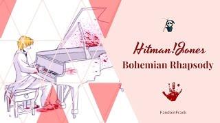 【Hitman!Jones】Bohemian Rhapsody