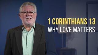 1 Corinthians 13: Why Love Matters | Paul D. Gardner