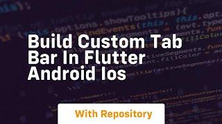 build custom tab bar in flutter android ios