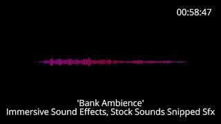  Immersive Sound Effects 'Bank Ambience'