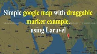 Simple google map with draggable marker example. using Laravel