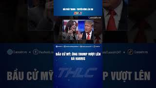 Bầu cử Mỹ: ông Trump vượt lên bà Harris | THLC