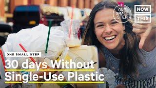 30 Days Without Single-Use Plastics | One Small Step | NowThis