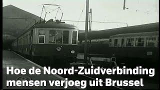 Noord-Zuid (1): Hoe een unieke treinverbinding mensen verjoeg en Brussel totaal veranderde | BRUZZ