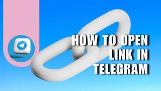 How to Open Link in Telegram