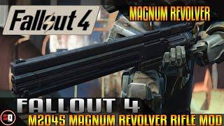 Fallout 4 - M2045 Magnum Revolver Rifle Mod