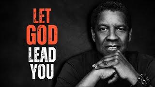 LET GOD TAKE THE LEAD! Best Motivational Speech Inspired by Denzel Washington Speeches