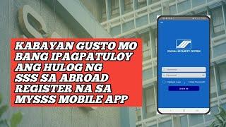 OFW Ka Ba At Gusto Mo Magpatuloy Ng Bayad Sa SSS Kahit Nasa Abroad, Register Na Sa MySSS Mobile App