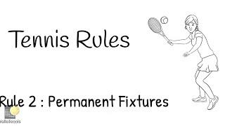 Tennis Rule 2: Permanent Fixtures