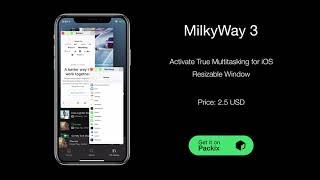 MilkyWay 3 - Most Advanced Tweak for Multitasking on iOS