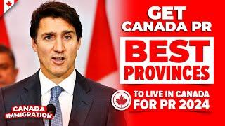 GET PR IN CANADA : BEST PROVINCES TO LIVE IN CANADA FOR PR 2024 | CANADA IMMIGRATION