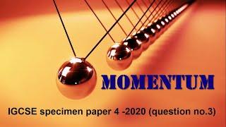 IGCSE Physics 2020 specimen paper 4 (0625/04) How to calculate momentum