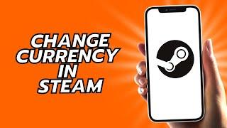 How To Change Currency In Steam -  Easy!