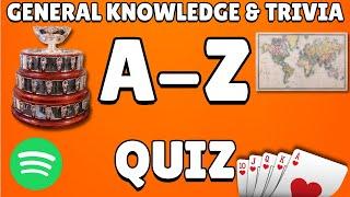 A-Z General Knowledge & Trivia Quiz, 26 Questions, Answers are in alphabetical order.