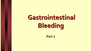 Lecture on GI Bleeding   Part 1