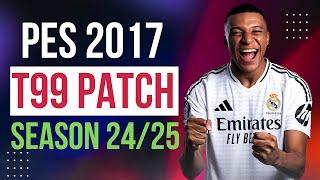 PES 2017 | Download T99 Patch New Season 24/2025 - AIO