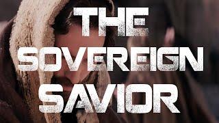 THE SOVEREIGN SAVIOR | Reformed Motivation | Steve Lawson, Voddie Baucham, James White, Paul Washer