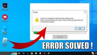 Roblox Continue Installation Without Flag settings from | 100 % Fixed