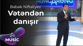 Babək Niftəliyev - Vətəndən danışır