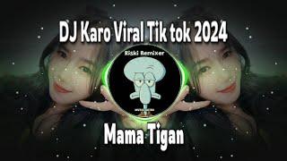 DJ Karo ‼️ Mama Tigan - Lagu Karo Viral Tik tok 2024