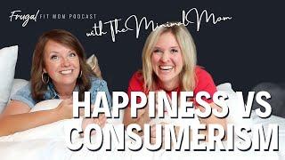 Strategies for Happiness in a Consumer World | The Minimal Mom