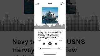 Navy to Rename USNS Harvey Milk, Review Civil Rights Ships | AURN News