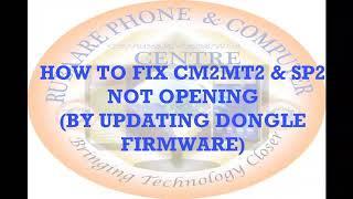 HOW TO FIX CM2MT2 & SP2 NOT OPENING BY UPDATING DONGLE