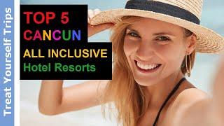 Top 5 Best CANCUN All Inclusive Resort Hotels 2019 (Mexico)