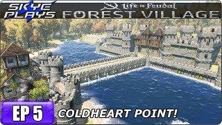 Life Is Feudal Forest Village - Building A Huge Fortified City & Castle Ep 5 - Coldheart Point!